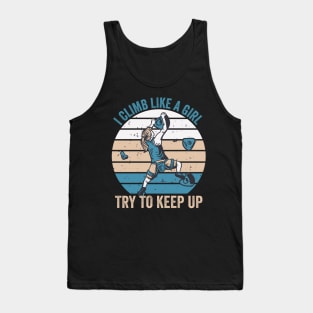 I Climb Like A Girl Try To Keep Up Tank Top